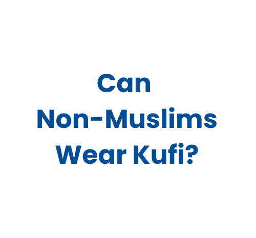 Can Non-Muslims Wear Kufi